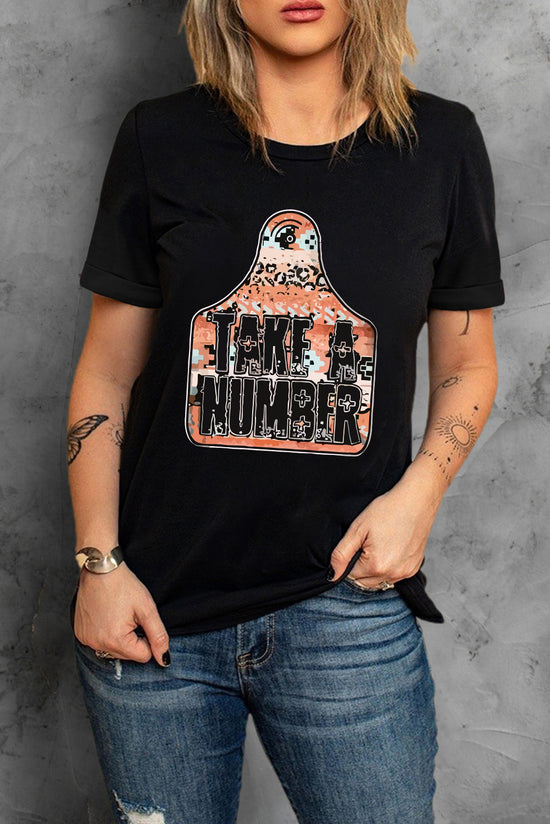 TAKE A NUMBER Graphic Tee- ONLINE ONLY 2-10 day Shipping