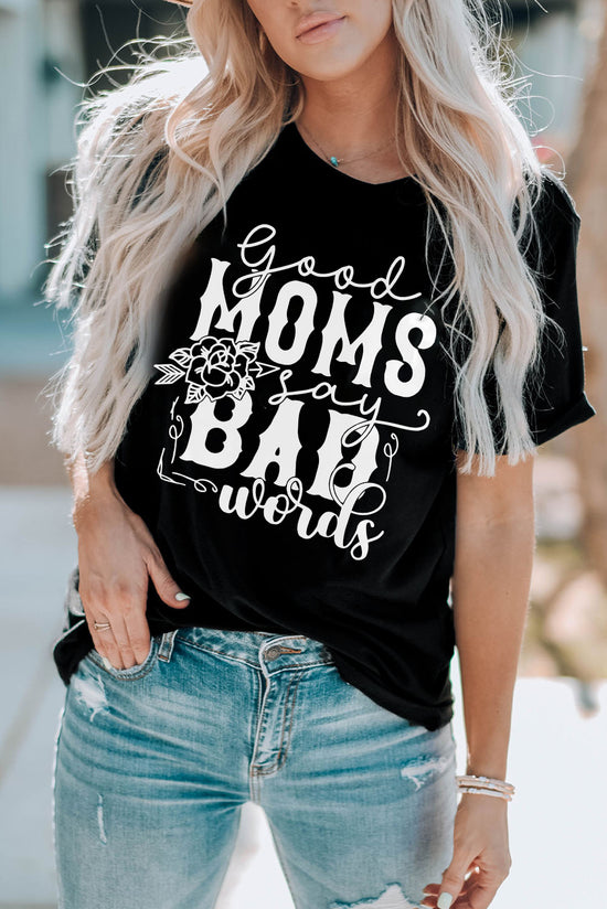 GOOD MOMS SAY BAD WORDS Graphic Tee Shirt- ONLINE ONLY 2-10 DAY SHIPPING